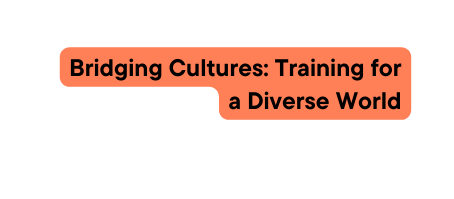 Bridging Cultures Training for a Diverse World